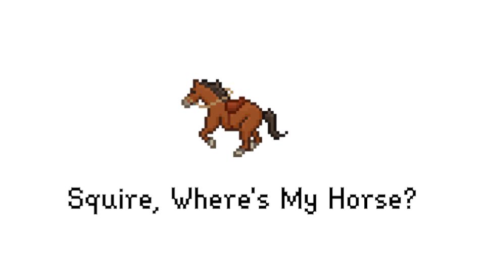 Squire, Where's My Horse?